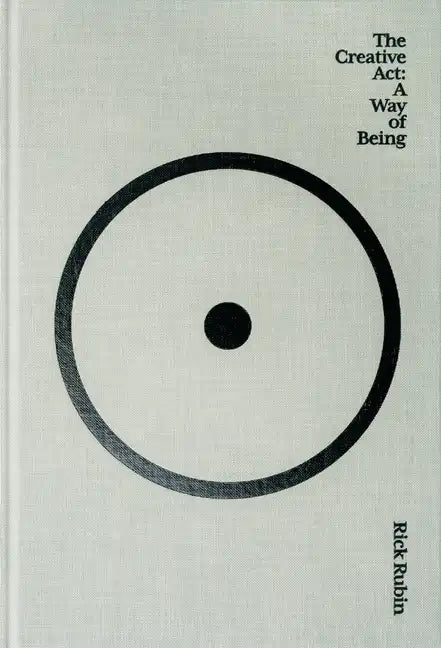 The Creative Act: A Way of Being by Rick Rubin - Hardcover